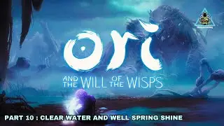 Ori and the Will of the Wisps - Part 10 : clear water and well spring shrine | Maayaa Gaming