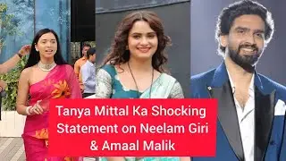 Tanya Mittal Shocking Reaction on Bigg Boss 19 Neelam Giri,Amaal Malik,Nehal Chudasama, Baseer Ali 