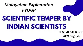 Scientific Temper by Indian Scientists documentary /Malayalam Explanation / AEC English II sem BSc 