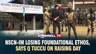 NSCN-IM LOSING FOUNDATIONAL ETHOS, SAYS Q TUCCU ON RAISING DAY