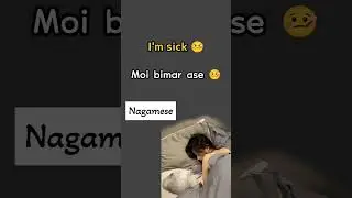 I'm sick in Nagamese #nagameselanguage #nagalandlanguage#learnnagamese#sickly