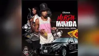 Osama (Rebel1) - Murda Murda Official Audio (Crown Royal Riddim)
