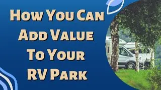 RV Park Investing | How To Add Value To Your Rv Park  | The Cash Flow MD