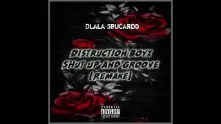Distruction Boyz - Shut Up & Groove (Dlala Sbucardo Remake)