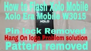 Xolo Era Flashing Pin lock Removed pattern lock Removed hang on logo fix