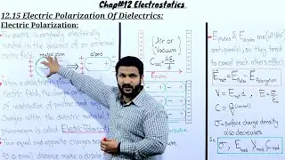 12.15 Electric Polarization Of Dielectrics