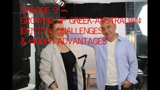 🎙️Episode 9 &mdash; Growing Up Greek-Australian: Identity, Challenges & Hidden Advantages