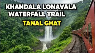 🚂 Exploring the Hidden Waterfalls of Khandala & Lonavala | Tanal Ghat Trail Adventure&rdquo;🚂😱