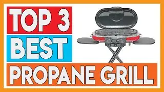 3 Best Propane Grill 2021