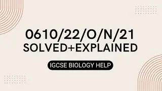 IGCSE BIOLOGY 0610/0970 EXTENDED OCTOBER/NOVEMBER 2021 PAPER 2 SOLVED 0610/22/O/N/21