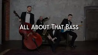 Postmodern Band &mdash;  All About The Bass