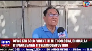 IFM NEWS - OFWS KEN SOLO PARENT ITI ILI TI SOLSONA, DIMMALAN ITI PANAGSANAY ITI VERMICOMPOSTING