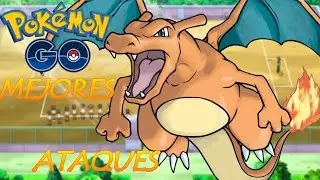 MEJORES ATAQUES DE CHARIZARD PARA COMBATIR EN GYM/Pok&eacute;mon GO