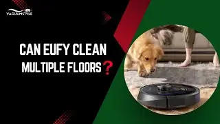 Can Eufy Clean Multiple Floors? Multi-Level Mapping Explained!