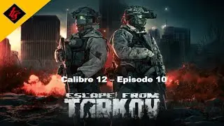 [FR] Escape From Tarkov Hardcore PvE - Calibre 12 - Let's play FR - Episode 10