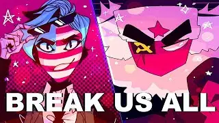countryhumans - break us all meme by torriku sotaru and chosentragedy (REUPLOAD)