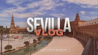 Sevilla | Vlog