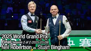 2025 World Grand Prix Final: Neil Robertson vs. Stuart Bingham (Full Match 2/2)