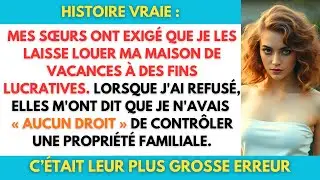 Mes s&oelig;urs ont voulu contr&ocirc;ler ma maison de vacances pour de l&rsquo;argent. Elles l&rsquo;ont regrett&eacute; !