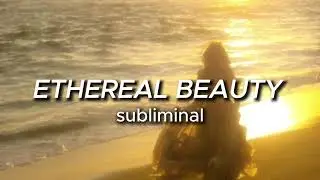 ETHEREAL BEAUTY SUBLIMINAL! Become more angelic ☁️✨