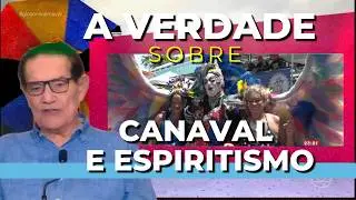 A VERDADE SOBRE CARNAVAL E ESPIRITISMO