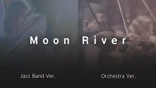 Arranged 'Moon River' (Short Orchestra & Jazz Band version) (2018)