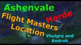 Ashenvale (Horde) Flight Masters Vhulgra and Andruk - Wind Rider Location   WoW Classic