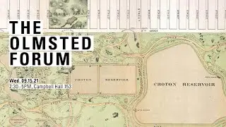 Olmsted Forum: Olmsted in the Field: Landscape Travels and Design Practices // September 12, 2021