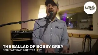 Eddy Smith | The Ballad of Bobby Grey | Masterlink Sessions | Blues | Soul