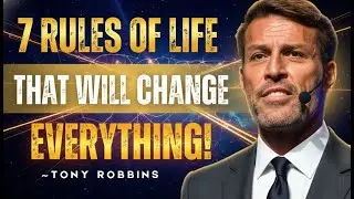 7 RULES OF LIFE THAT WILL CHANGE EVERYTHING  | TONY ROBBINS