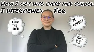 how i got into every med school i interviewed for | real interview tips (uk)