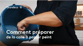 Comment pr&eacute;parer la colle papier peint - Grandeco WallFashion Group