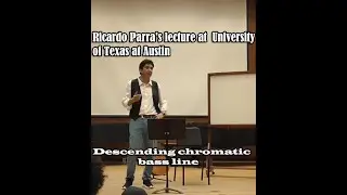 Ricardo Parra's lecture at University of Texas at Austin (descending chromatic bass line).