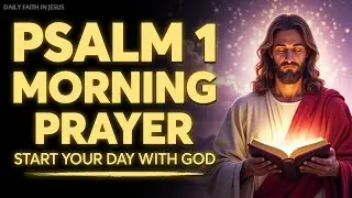 Morning Prayer with Psalm 1 | Powerful Prayer for Divine Blessing and Prosperity