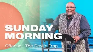 Offense - The Devil's Trap | October 17, 2021 | Pastor Bobby Kirkley