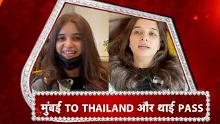 Madam Chali Thailand Episode 1  -Bhavika Sharma begins her Thailand trip