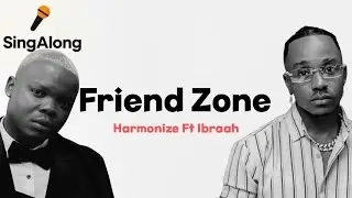 Harmonize ft. Ibraah &ndash; Friend Zone (Lyrics Video)