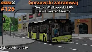 OMSI 2 #126: Gorzowski zatramwaj | Gorzow Wielkopolski 1.00 - Linia T4 | Solaris Urbino 12 IV