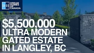 $5.5 M Gated Estate in Langley, BC