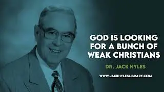 Audio Sermons - God Is Looking For A Bunch of Weak Christians | Jack Hyles Preaching
