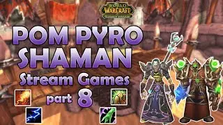 Pom Pyro Shaman S4 Stream Games part 8