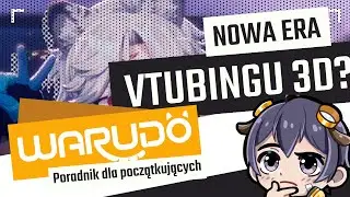 Warudo: Poradnik dla początkujących. Czyli jak zostać Vtuberem 3D?