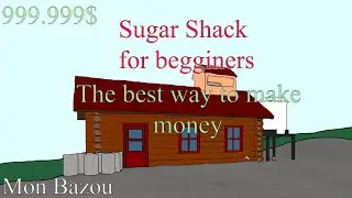Sugar Shack the best way to make money in the game (For Begginers) Mon Bazou
