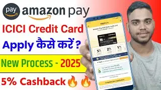 Amazon Pay ICICI Credit Card Apply 2025 | Amazon Pay ICICI Credit Card Apply | New Process