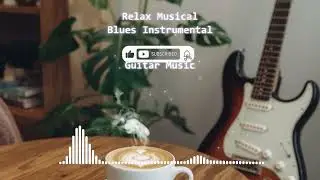 Relaxation Music - Blues In 1 Hour