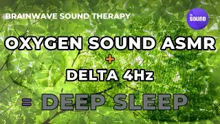 Oxygen Sound ASMR with Delta 4Hz brainwave sound therapy for Deep Sleep