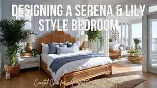 Designing a Serena & Lily Style Bedroom  | Coastal Chic for a Perfect Summer Transition