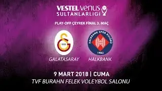 2017 - 2018 / VVSL Play-OFF Çeyrek Final 3. Maç / Galatasaray 3 - 1 Halkbank