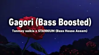 GAGORI_-_(BASS_BOOSTED)_Tanmoy_Saikia_&_STANNiUM_Assamese_Bass_Boosted_song_2021