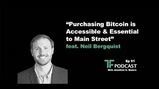 &ldquo;Purchasing Bitcoin is Accessible & Essential to Main Street&rdquo; | Interview w/ Neil Bergquist